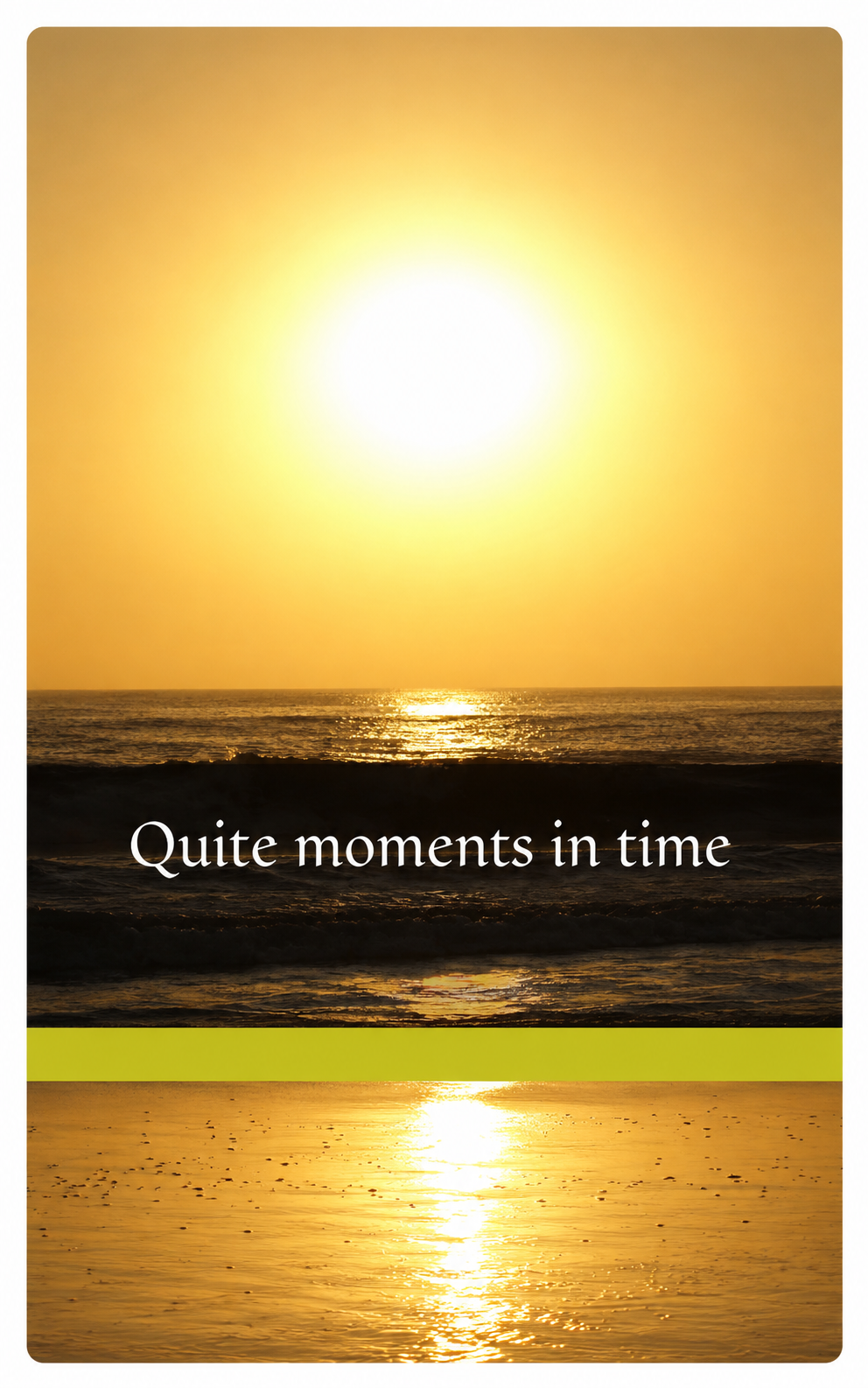 Quiet Moments in Time